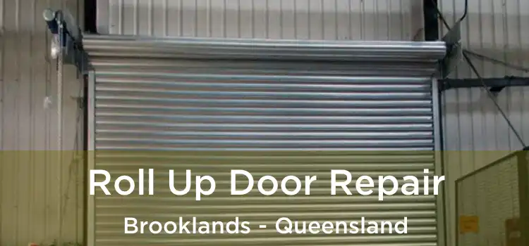 Roll Up Door Repair Brooklands - Queensland