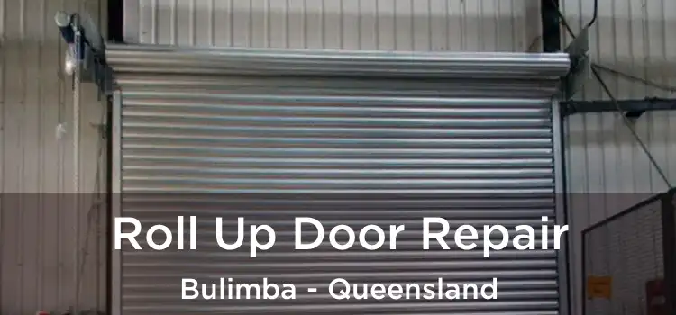 Roll Up Door Repair Bulimba - Queensland