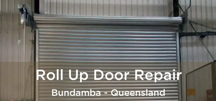 Roll Up Door Repair Bundamba - Queensland