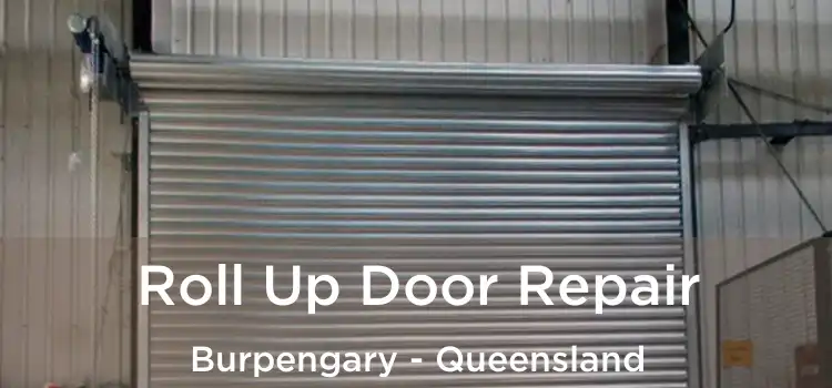 Roll Up Door Repair Burpengary - Queensland