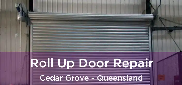 Roll Up Door Repair Cedar Grove - Queensland