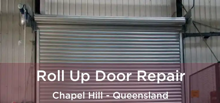 Roll Up Door Repair Chapel Hill - Queensland