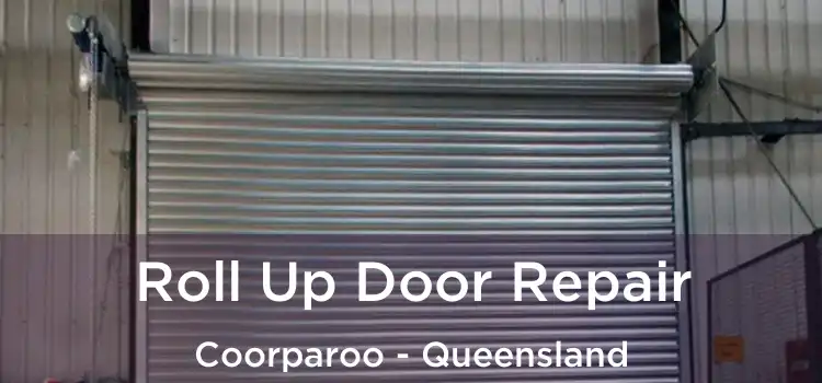 Roll Up Door Repair Coorparoo - Queensland