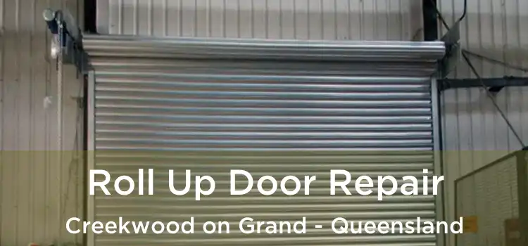 Roll Up Door Repair Creekwood on Grand - Queensland