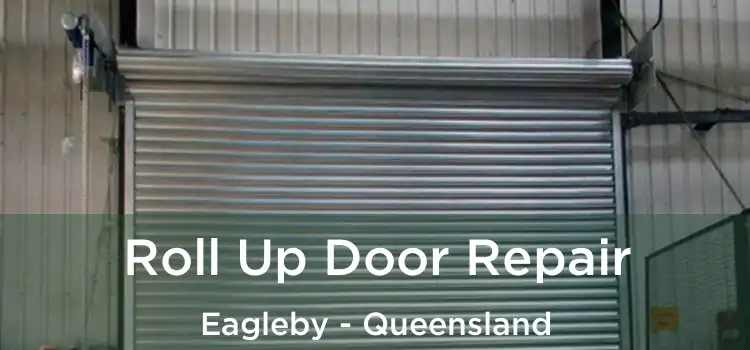 Roll Up Door Repair Eagleby - Queensland