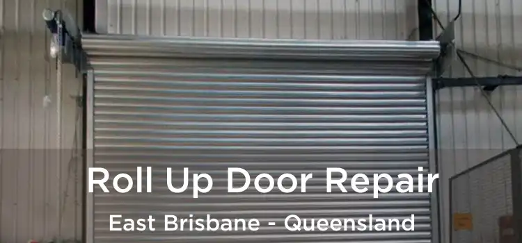 Roll Up Door Repair East Brisbane - Queensland