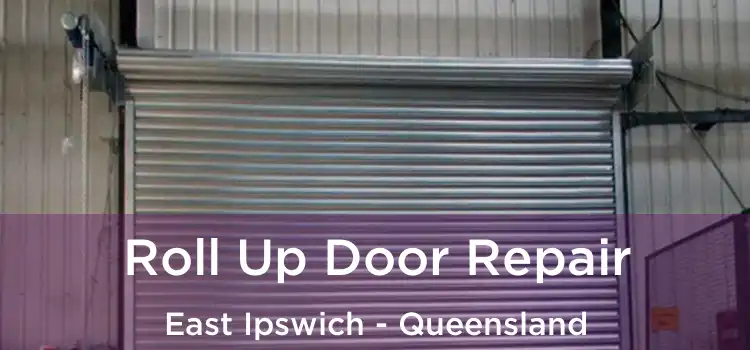 Roll Up Door Repair East Ipswich - Queensland
