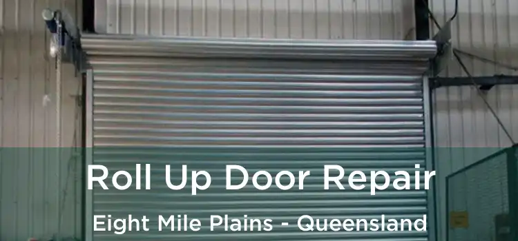 Roll Up Door Repair Eight Mile Plains - Queensland