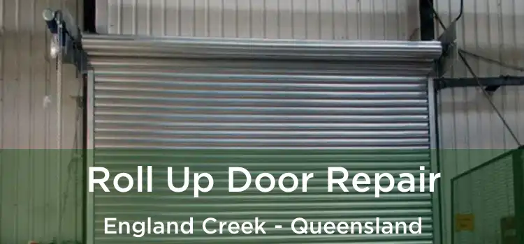 Roll Up Door Repair England Creek - Queensland