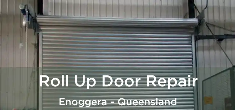 Roll Up Door Repair Enoggera - Queensland