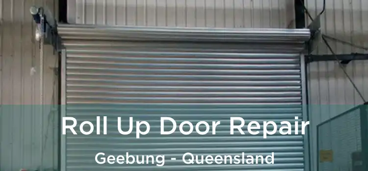 Roll Up Door Repair Geebung - Queensland