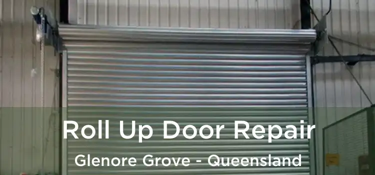 Roll Up Door Repair Glenore Grove - Queensland