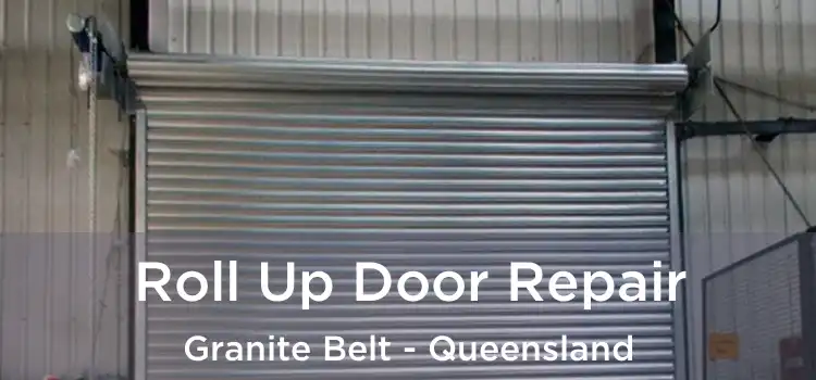 Roll Up Door Repair Granite Belt - Queensland