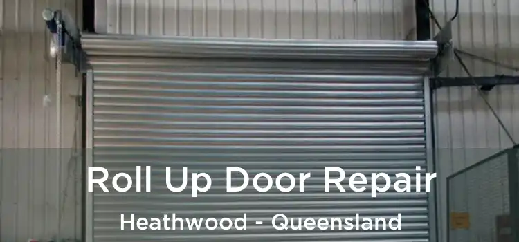 Roll Up Door Repair Heathwood - Queensland