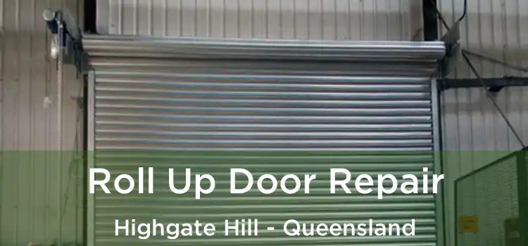 Roll Up Door Repair Highgate Hill - Queensland