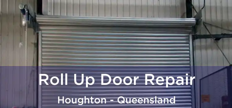 Roll Up Door Repair Houghton - Queensland