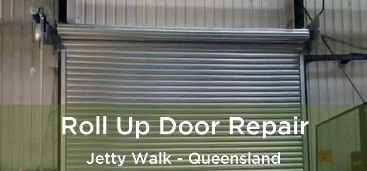 Roll Up Door Repair Jetty Walk - Queensland