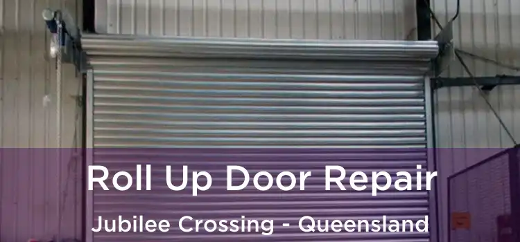 Roll Up Door Repair Jubilee Crossing - Queensland