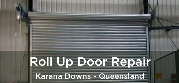 Roll Up Door Repair Karana Downs - Queensland