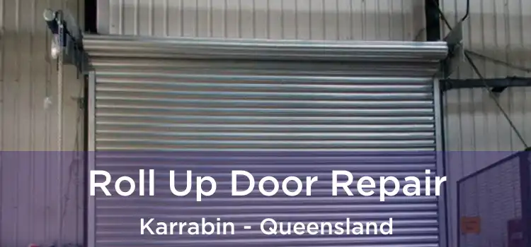 Roll Up Door Repair Karrabin - Queensland