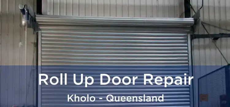 Roll Up Door Repair Kholo - Queensland
