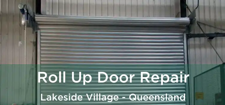Roll Up Door Repair Lakeside Village - Queensland