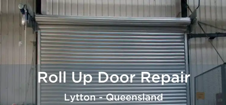 Roll Up Door Repair Lytton - Queensland
