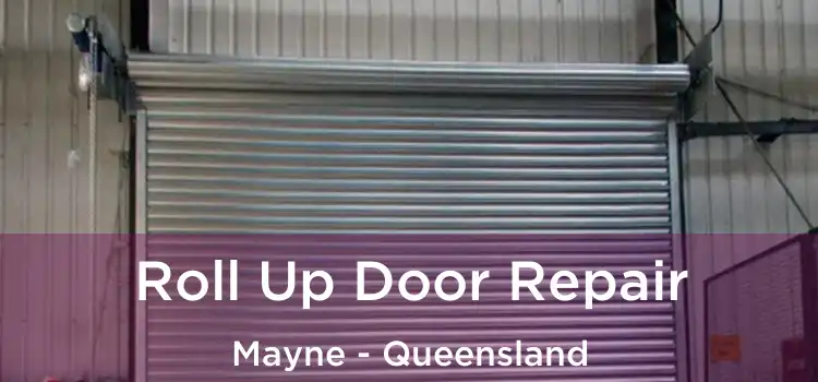 Roll Up Door Repair Mayne - Queensland