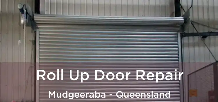 Roll Up Door Repair Mudgeeraba - Queensland