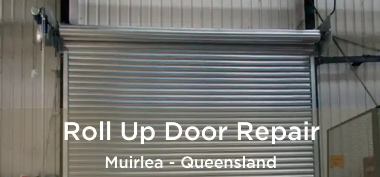 Roll Up Door Repair Muirlea - Queensland