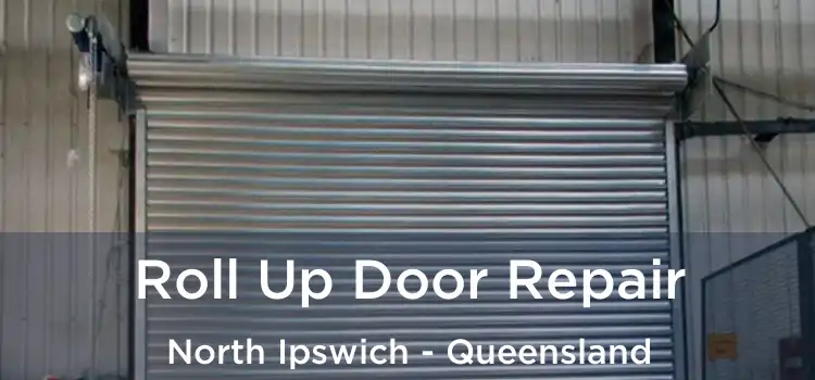 Roll Up Door Repair North Ipswich - Queensland