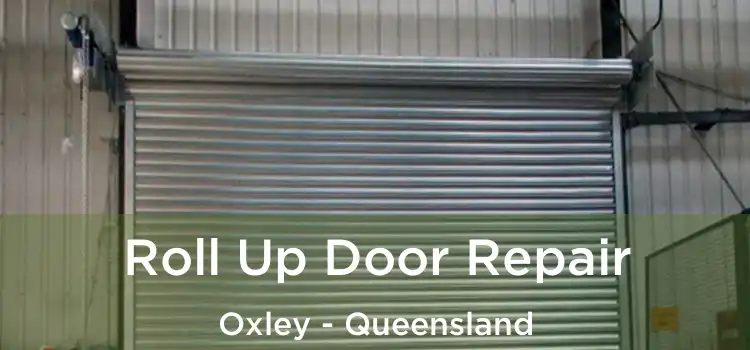 Roll Up Door Repair Oxley - Queensland
