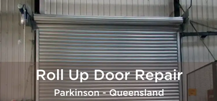 Roll Up Door Repair Parkinson - Queensland