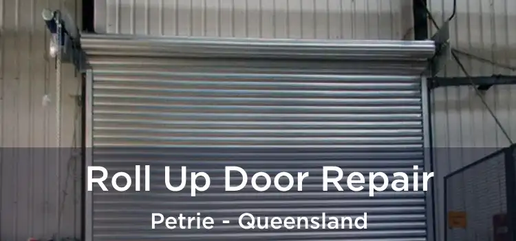 Roll Up Door Repair Petrie - Queensland