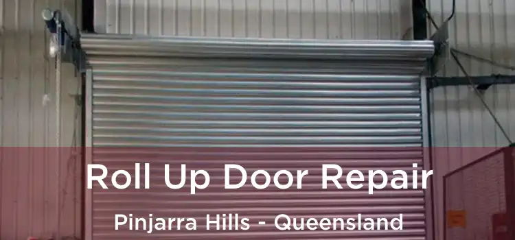 Roll Up Door Repair Pinjarra Hills - Queensland