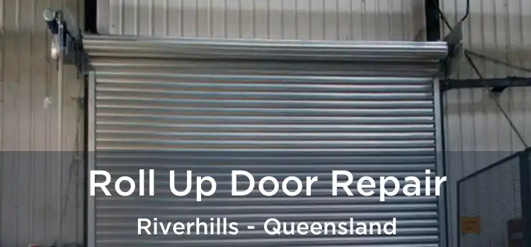 Roll Up Door Repair Riverhills - Queensland
