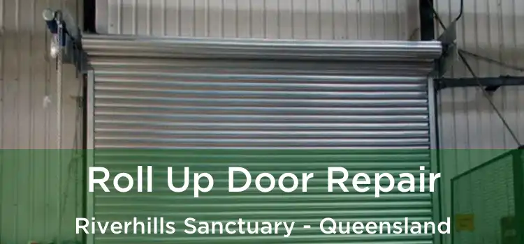 Roll Up Door Repair Riverhills Sanctuary - Queensland