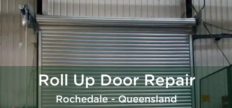 Roll Up Door Repair Rochedale - Queensland