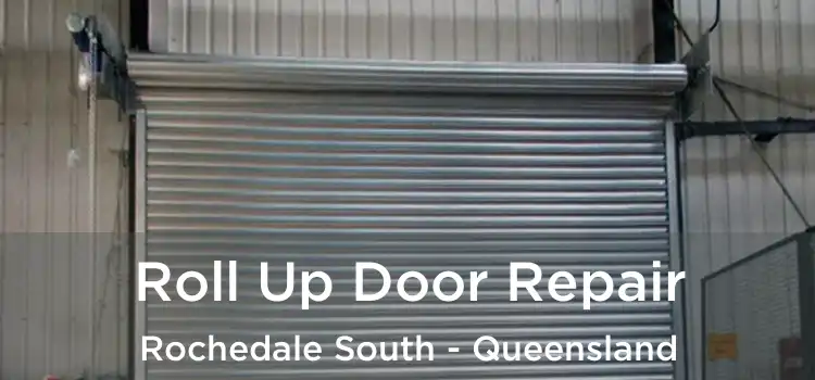Roll Up Door Repair Rochedale South - Queensland