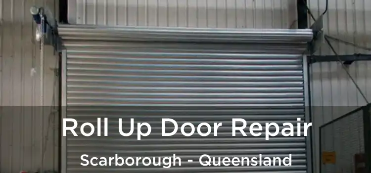 Roll Up Door Repair Scarborough - Queensland