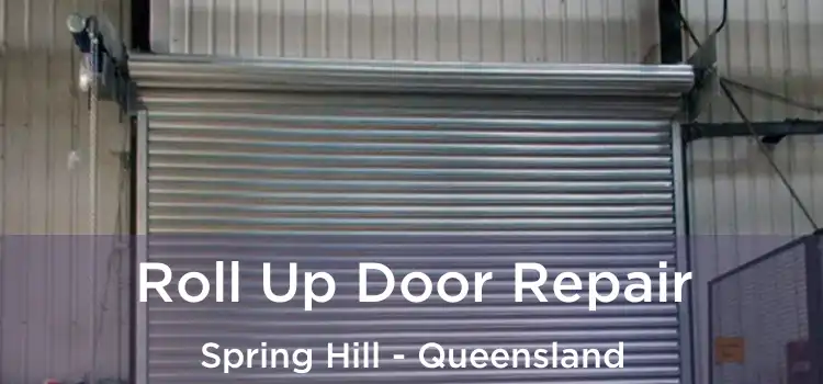 Roll Up Door Repair Spring Hill - Queensland