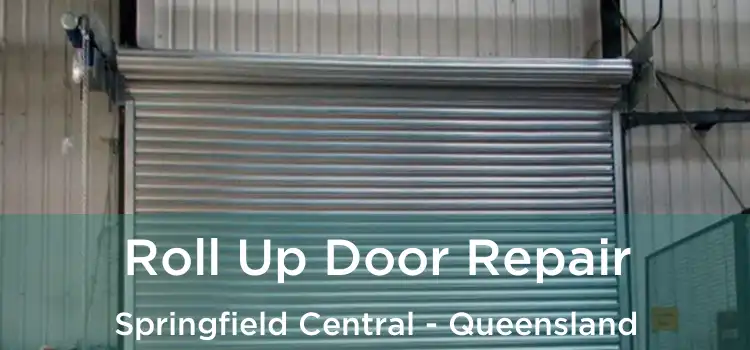 Roll Up Door Repair Springfield Central - Queensland