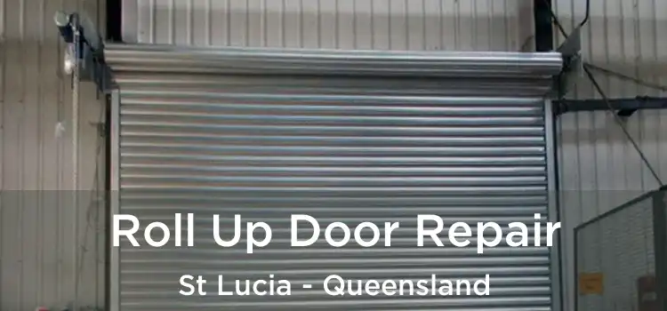 Roll Up Door Repair St Lucia - Queensland