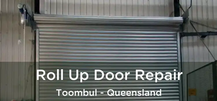 Roll Up Door Repair Toombul - Queensland