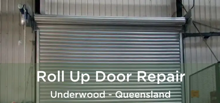 Roll Up Door Repair Underwood - Queensland