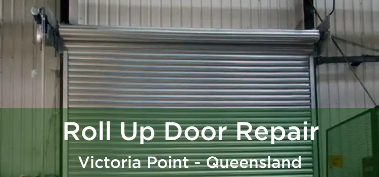 Roll Up Door Repair Victoria Point - Queensland