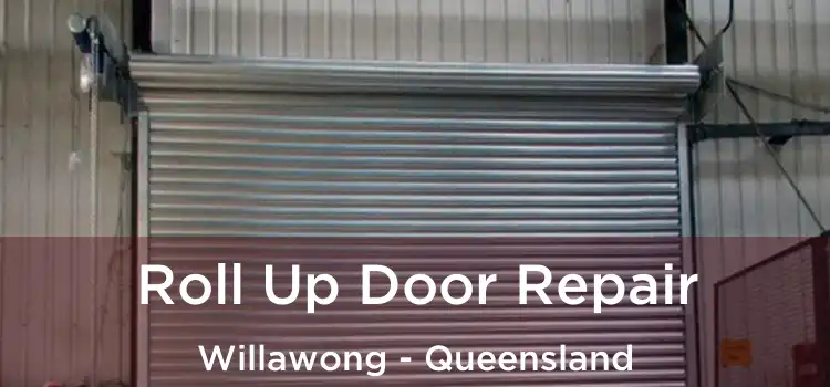 Roll Up Door Repair Willawong - Queensland