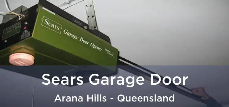 Sears Garage Door Arana Hills - Queensland
