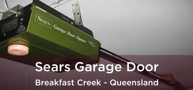 Sears Garage Door Breakfast Creek - Queensland