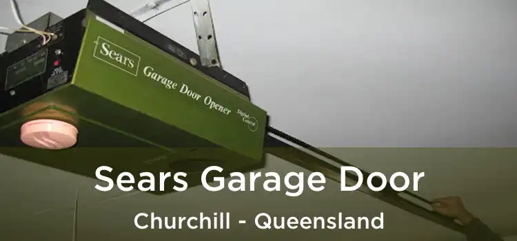 Sears Garage Door Churchill - Queensland